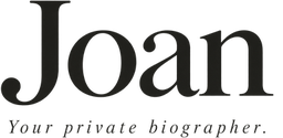 Joan — Your private biographer